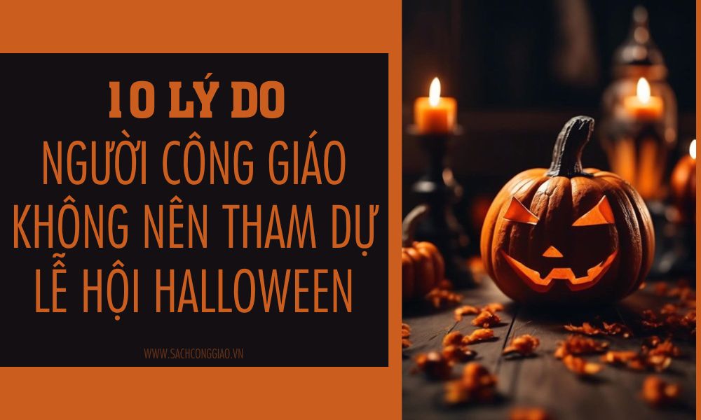 lễ halloween, lễ halloween là gì, lễ halloween bắt nguồn từ đâu, lễ hội halloween có ý nghĩa gì, lễ hội halloween ngày nào, lễ halloween là ngày mấy, người Công Giáo có nên tham dự lễ hội Halloween, người Công Giáo không nên tham dự lễ hội Halloween, có nên tham dự lễ hội Halloween