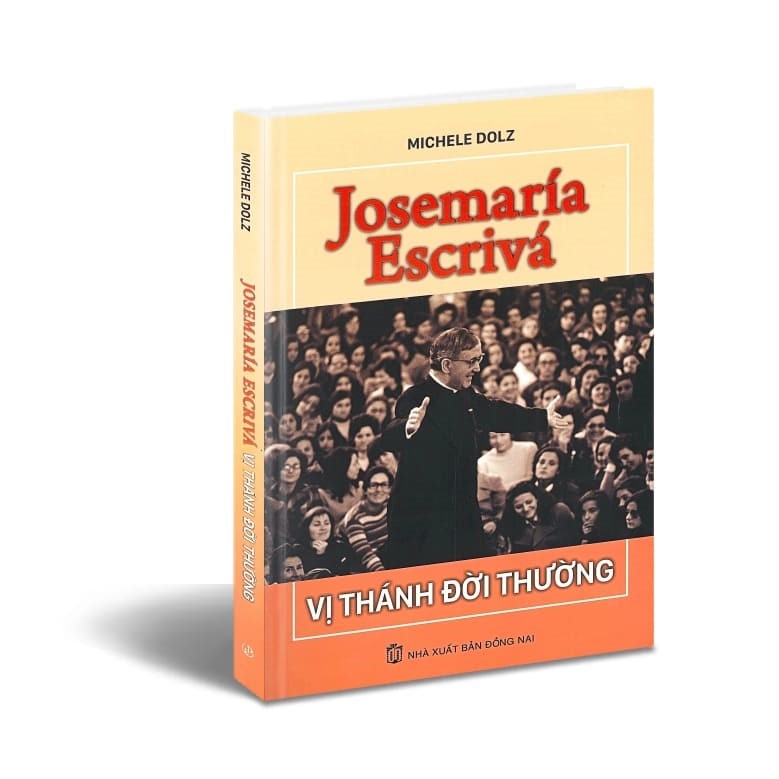 Josemaria Escriva – Vị thánh đời thường